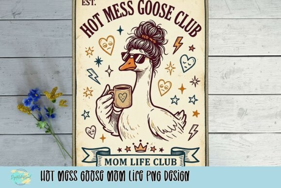 Hot Mess Goose Mom Life PNG Design: A Quirky Asset for Modern Creators