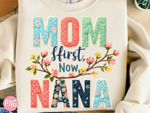 Mom First Now Nana PNG Floral Design: A Versatile Creative Asset